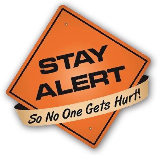Stay alert so no one get hurt!