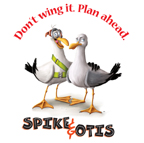 Spike and Otis - Don't wing it. Plan ahead.